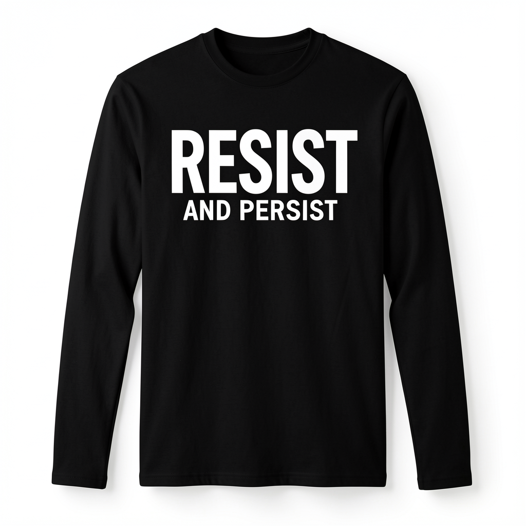 Resist & Persist Long Sleeve